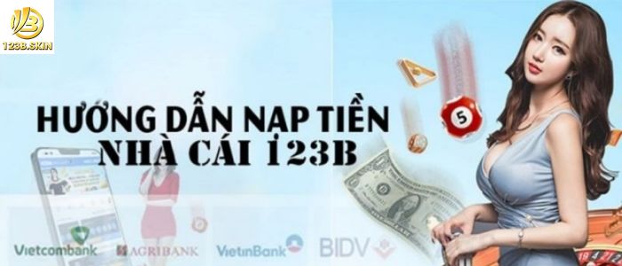 Giới thiệu 123B - Hướng dẫn nạp tiền 123B nhanh chóng 